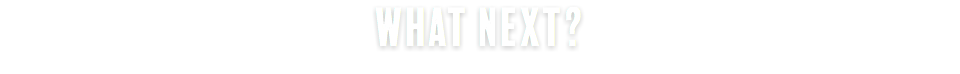What Next?