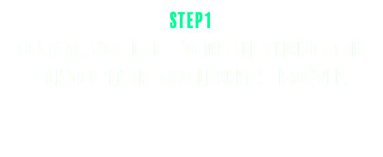 Step1 To start, you’ll need to double-click on this icon to open the Google Chrome browser. 