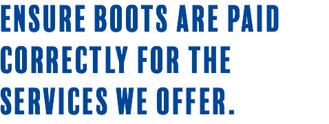 Ensure Boots are paid correctly for the services we offer.