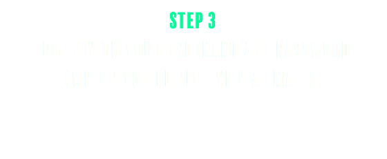 Step 3 Log in with your username and password (which you’ll receive via email). 